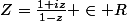 Z=\frac{1+iz}{1-z} \in R
