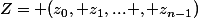 Z= (z_{0}, z_{1},... , z_{n-1})