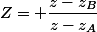Z= \dfrac{z-z_B}{z-z_A}