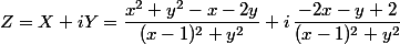 Z=X+iY=\dfrac{x^2+y^2-x-2y}{(x-1)^2+y^2}+i\,\dfrac{-2x-y+2}{(x-1)^2+y^2}