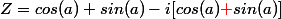 Z=cos(a)+sin(a)-i[cos(a)\textcolor{red}{+}sin(a)]