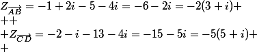 Z_{\vec{AB}}=-1+2i-5-4i=-6-2i=-2(3+i)
 \\ 
 \\ Z_{\vec{CD}}=-2-i-13-4i=-15-5i=-5(5+i)
 \\ 