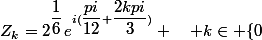 Z_{k}=2^{\dfrac{1}{6}}e^{i(\dfrac{pi}{12}+\dfrac{2kpi}{3})} \quad k\in \{0;1;2\}