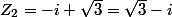 Z_2=-i+\sqrt{3}=\sqrt{3}-i