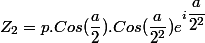 Z_2=p.Cos(\dfrac{a}{2}).Cos(\dfrac{a}{2^2})e^{i\dfrac{a}{2^2}}