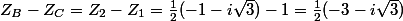 Z_B-Z_C=Z_2-Z_1=\frac{1}{2}(-1-i\sqrt{3})-1=\frac{1}{2}(-3-i\sqrt{3})