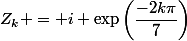 Z_k = i \exp\left(\dfrac{-2k\pi}{7}\right)