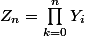 Z_n=\Prod_{k=0}^{n}Y_i