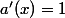 a'(x)=1