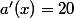 a'(x)=20