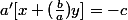 a'[x+(\frac{b}{a})y]=-c
