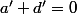 a'+d'=0
