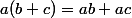 a(b+c)=ab+ac