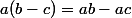 a(b-c)=ab-ac