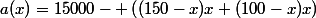 a(x)=15000- \left((150-x)x+(100-x)x\right)