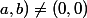 a,b)\not=(0,0)