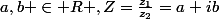 z_2\neq 0 ;a,b \in R ,Z=\frac{z_1}{z_2}=a+ib