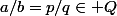 a/b=p/q\in\mathbb Q