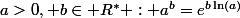 a>0, b\in\mathbb R^* : a^b=e^{b\ln(a)}