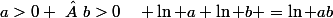 a>0 \  b>0\quad \ln a+\ln b =\ln ab