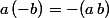 a\,(-b)=-(a\,b)