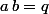 a\,b=q