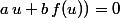 a\,u+b\,f(u))=0