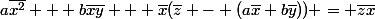 a\bar{x^2} + b\bar{xy} + \bar{x}(\bar{z} - (a\bar{x}+b\bar{y})) = \bar{zx}