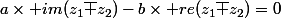 a\times im(z_1\bar z_2)-b\times re(z_1\bar z_2)=0