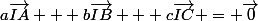 a\vec{IA} + b\vec{IB} + c\vec{IC} = \vec{0}