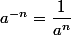 a^{-n}=\dfrac{1}{a^n}