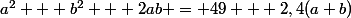 a^{2} + b^{2} + 2ab = 49 + 2,4(a+b)