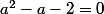 a^{2}-a-2=0