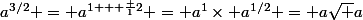 a^{3/2} = a^{1 + \frac 12} = a^1\times a^{1/2} = a\sqrt a
