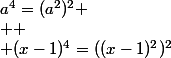 a^{4}=(a^{2})^{2} \\  \\ (x-1)^{4}=((x-1)^{2})^{2}