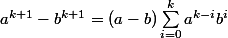 a^{k+1}-b^{k+1}=(a-b)\sum_{i=0}^ka^{k-i}b^i