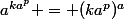 a^{ka^p} = (ka^p)^a