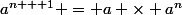 a^{n + 1} = a \times a^n