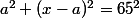 a^2+(x-a)^2=65^2