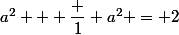 a^2 + \dfrac 1 {a^2} = 2