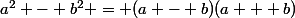 a^2 - b^2 = (a - b)(a + b)