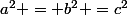 a^2 = b^2 =c^2