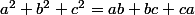 a^2+b^2+c^2=ab+bc+ca