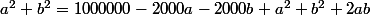 a^2+b^2=1000000-2000a-2000b+a^2+b^2+2ab