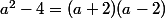 a^2-4=(a+2)(a-2)
