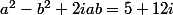 a^2-b^2+2iab=5+12i