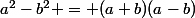 a^2-b^2 = (a+b)(a-b)