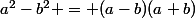 a^2-b^2 = (a-b)(a+b)