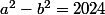 a^2-b^2=2024