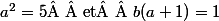 a^2=5\text{  et  }b(a+1)=1